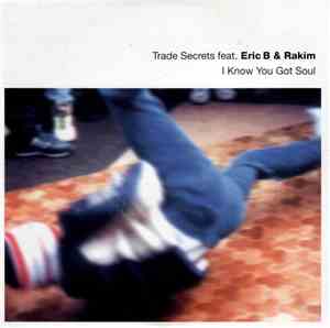 Trade Secrets Feat. Eric B. & Rakim - I Know You Got Soul