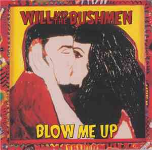 Will And The Bushmen - Blow Me Up