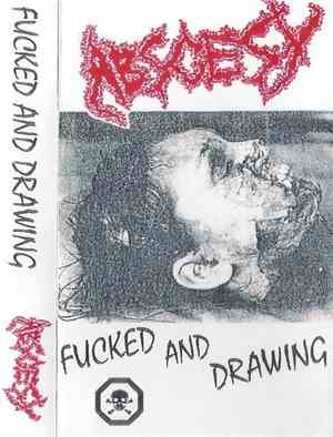 Abscesy - Fucked And Drawing