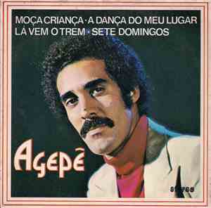 Agepê - Moça Criança / A Dança Do Meu Lugar / Lá Vem O Trem / Sete Domingos
