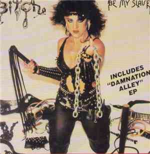 Bitch  - Be My Slave / Damnation Alley