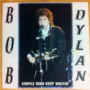Bob Dylan - Simple Man Keep Waitin'