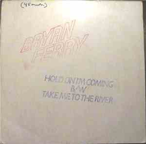 Bryan Ferry - Hold On (I'm Coming) / Take Me To The River