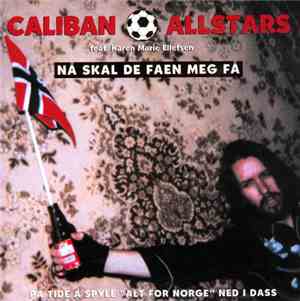 Caliban Allstars - Nå Skal De Faen Meg Få