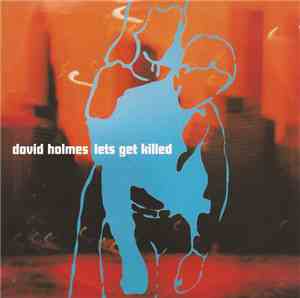 David Holmes - Lets Get Killed