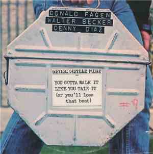 Donald Fagen, Walter Becker, Denny Diaz - You Gotta Walk It Like You Talk I ...