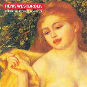 Henk Westbroek - Zou Er Iets Tegen Te Doen Zijn