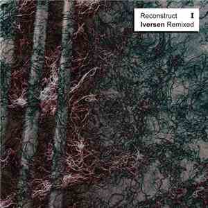 Iversen / Various - Reconstruct I, Iversen Remixed