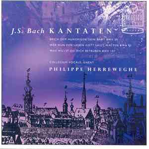 J. S. Bach / Collegium Vocale, Gent, Philippe Herreweghe - Kantaten - Brich ...