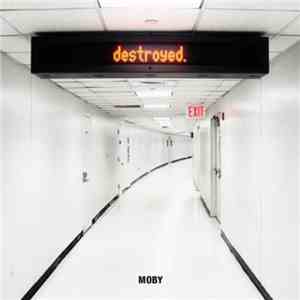 Moby - Destroyed