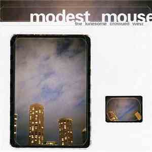 Modest Mouse - The Lonesome Crowded West