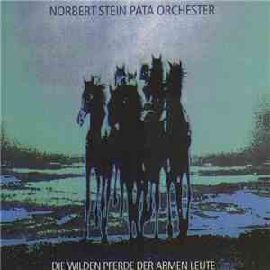 Norbert Stein, Pata Orchester - Die Wilden Pferde Der Armen Leute