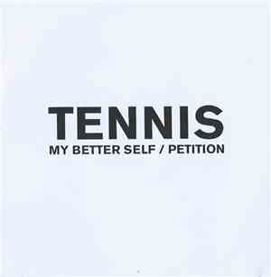 Tennis  - My Better Self / Petition