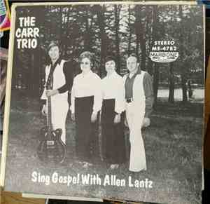 The Carr Trio, Allen Lantz - The Carr Trio Sings Gospel With Allen Lantz