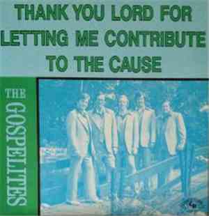 The Gospelites - Thank You Lord For Letting Me Contribute To The Cause