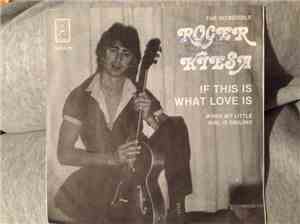 The Incredible Roger Kiesa - If This Is What Love Is