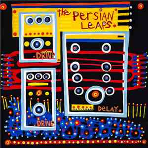 The Persian Leaps - Drive Drive Delay