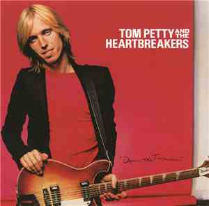 Tom Petty And The Heartbreakers - Damn The Torpedoes