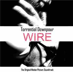 Torrential Downpour - Wire (Original Film Score)