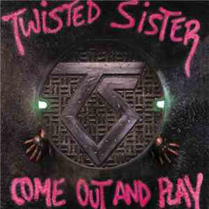 Twisted Sister - Come Out And Play