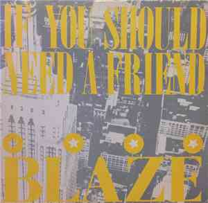 Blaze - If You Should Need A Friend