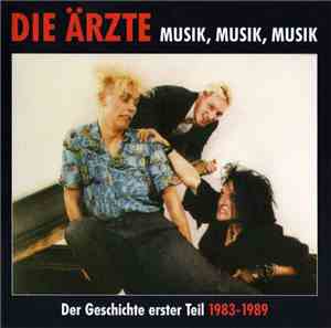 Die Ärzte - Musik, Musik, Musik Teil 1 1983 - 1989
