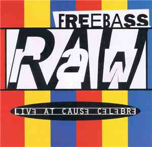 Freebass  - Raw: Live At Cause Celebre