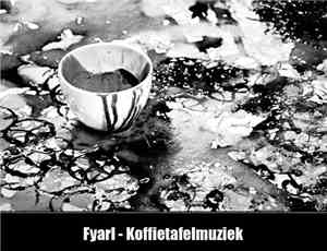 Fyarl - Koffietafelmuziek