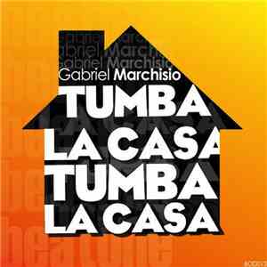 Gabriel Marchisio - Tumba La Casa