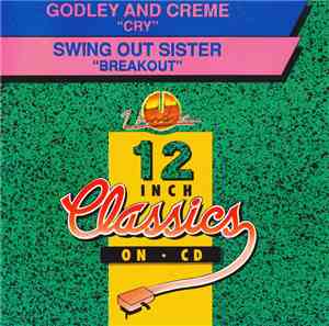 Godley & Creme / Swing Out Sister - Cry / Break Out