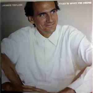 James Taylor  - That's Why I'm Here