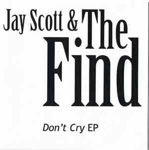 Jay Scott & The Find - Don't Cry EP