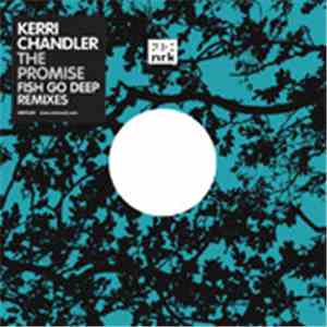 Kerri Chandler - The Promise (Fish Go Deep Remixes)