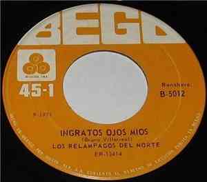 Los Relampagos Del Norte - Ingratos Ojos Mios / Desvelos Mios