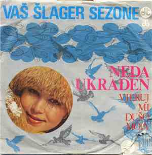 Neda Ukraden - Vjeruj Mi Dušo Moja / Alčak