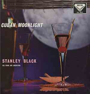 Stanley Black His Piano And Orchestra - Cuban Moonlight