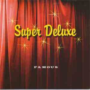 Super Deluxe - Famous