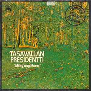 Tasavallan Presidentti - Milky Way Moses