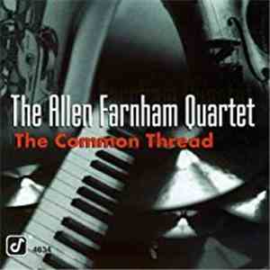 The Allen Farnham Quartet - The Common Thread