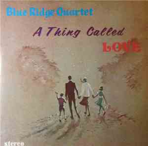 The Blue Ridge Quartet - A Thing Called Love