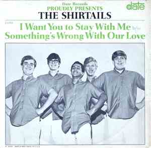 The Shirtails - I Want You To Stay With Me / Something's Wrong With Our Lov ...