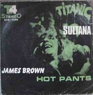 Titanic  / James Brown - Sultana / Hot Pants