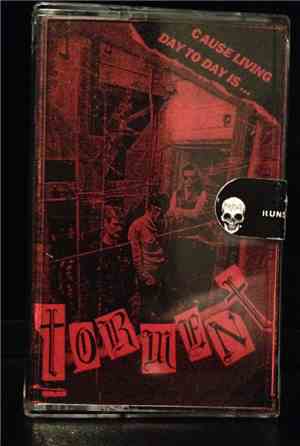 Torment  - Cause Living Day To Day Is... Torment!