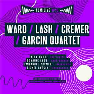 Ward / Lash / Cremer / Garcin Quartet - AJMiLIVE #15
