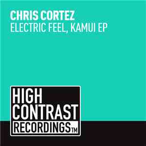 Chris Cortez  - Electric Feel, Kamui EP