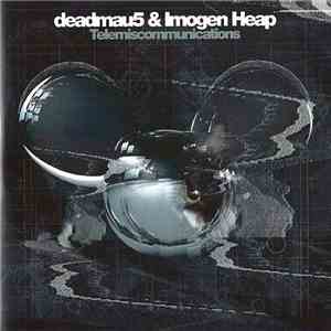 Deadmau5, Imogen Heap - Telemiscommunications