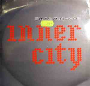 Inner City - Till We Meet Again