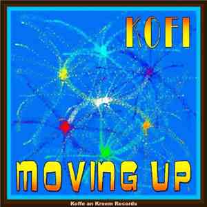 Kofi - Moving Up