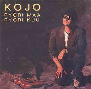Kojo  - Pyöri Maa, Pyöri Kuu