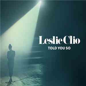 Leslie Clio - Told You So